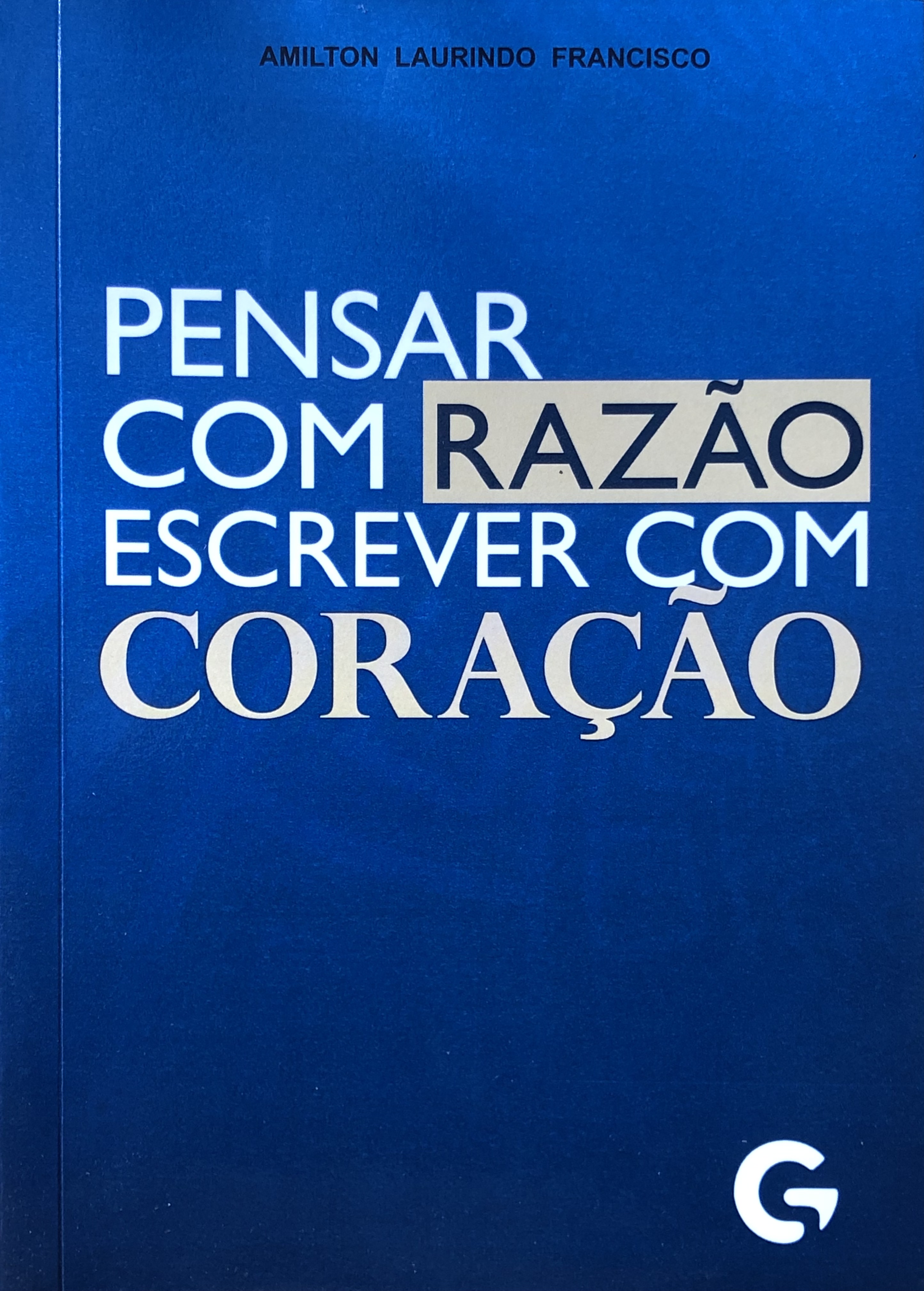 Pensar com Razão Escrever com Coração